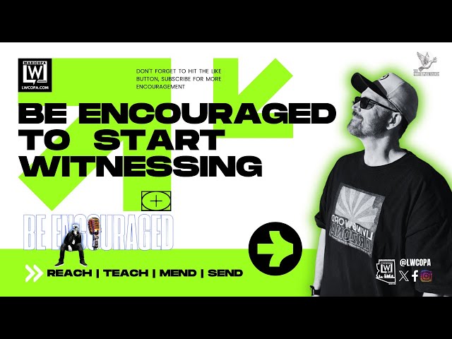 Be Encouraged To Start Witnessing | Pastor Chris Appleton | Be Encouraged Podcast