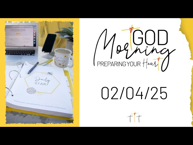 02/04/25 God Morning & Create A GOD Day