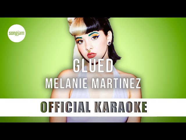 Melanie Martinez - Glued (Official Karaoke Instrumental) | SongJam