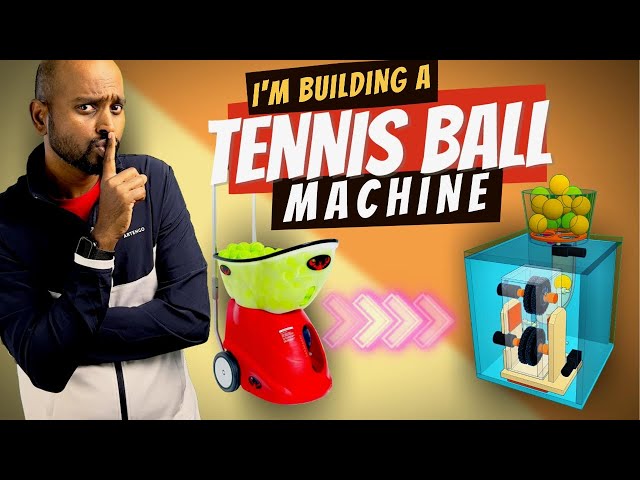 Part 1 - I am building a Tennis Ball Machine!!!