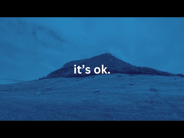 it's ok, you're ok