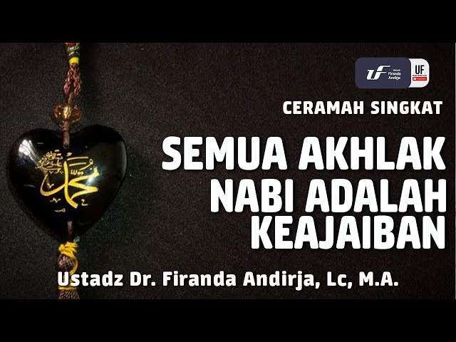 Semua Akhlak Nabi adalah Keajaiban [ID-EN Sub] - Ustadz Dr. Firanda Andirja, M.A.