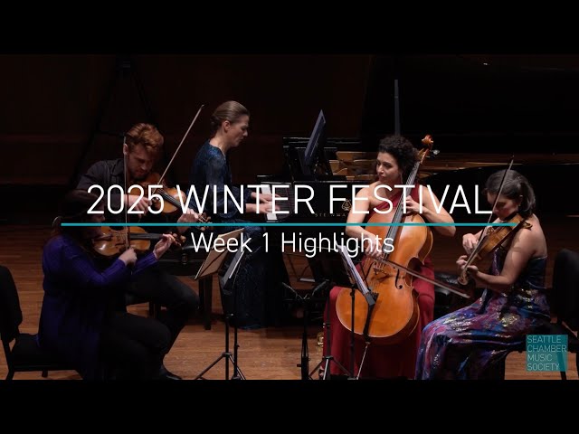 Winter Festival 2025 Week 1 Highlights - Seattle Chamber Music Society Virtual Concert Hall