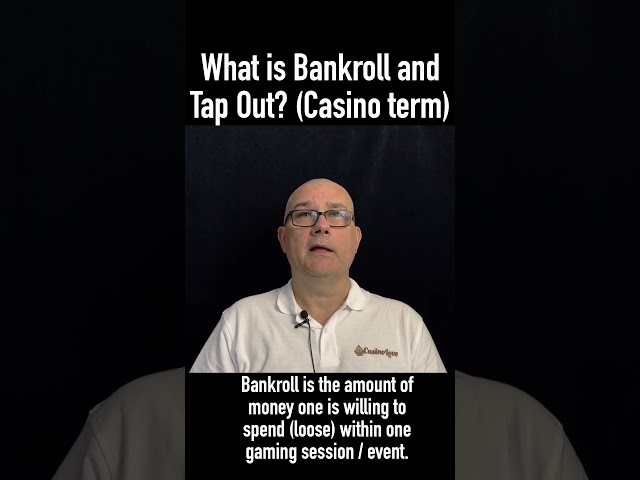 What are Bankroll and Tap Out? Casino terms, definitions