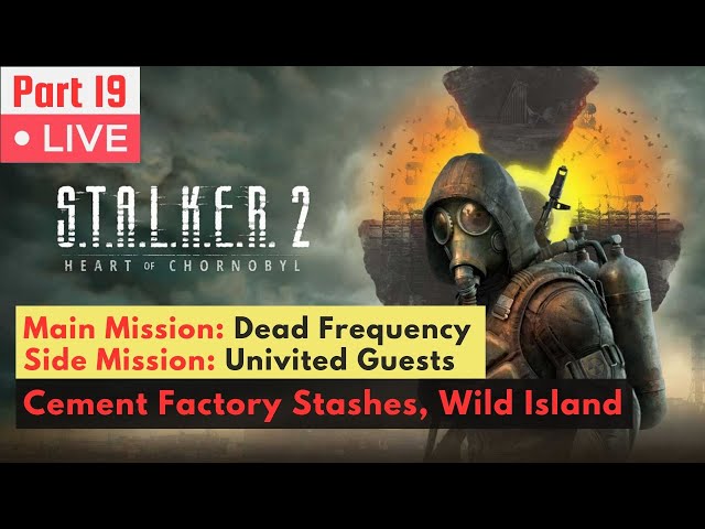 Stalker 2 Live Part 19 | Missions: Dead Frequency, Uninvited Guests | Cement Factory Passcode Stash