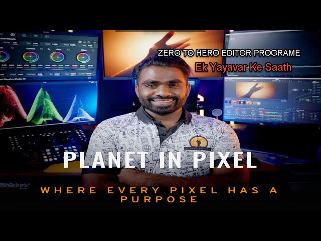 #PLANET IN PIXEL | ZERO TO HERO EDITOR PROGRAM | Ek Yayavar Ke Saath