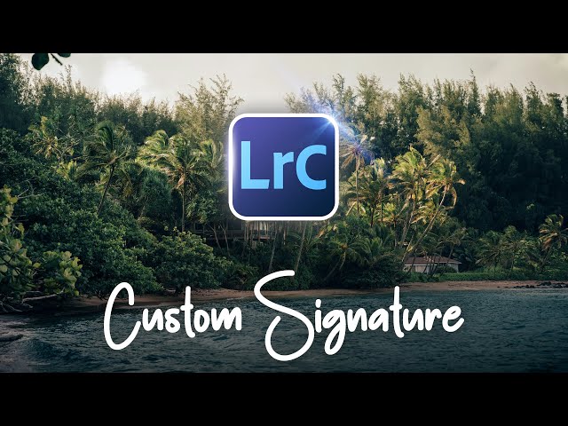 Add Your Signature or Custom Logo to Your Images in Lightroom Classic