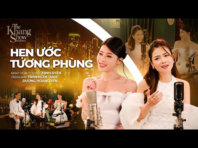 Hẹn Ước Tương Phùng - Dương Hoàng Yến ft. Trần Ngọc Ánh (The Khang Show)