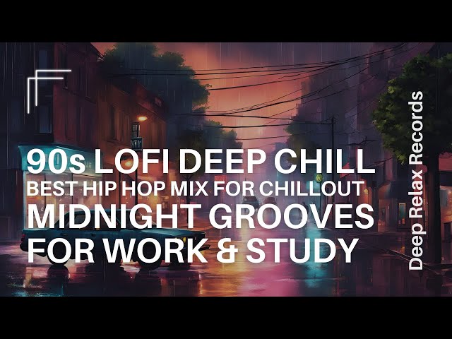 BEST 90s LOFI DEEP HIP HOP MIX | 15 Mins Chillout | Grooves for Work & Study | [Deep Relax Records]