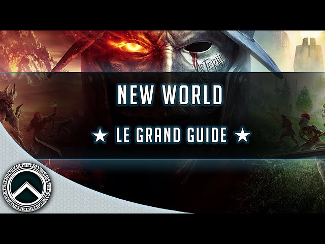 NEW WORLD ► LE GRAND GUIDE ★ ASTUCES & GUIDE DÉCOUVERTE