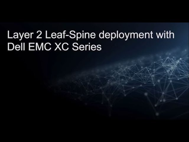 Layer 2 Leaf-Spine deployment with Dell EMC XC series