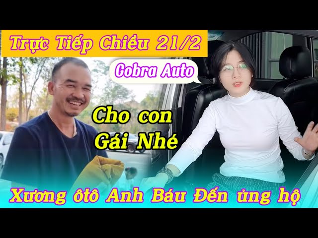 🔴Trực Tiếp Chiều 21/2 "Xưởng ôtô Anh Báu Có " Nhiều xe Đẹp Đến ủng hộ Con gái nhé