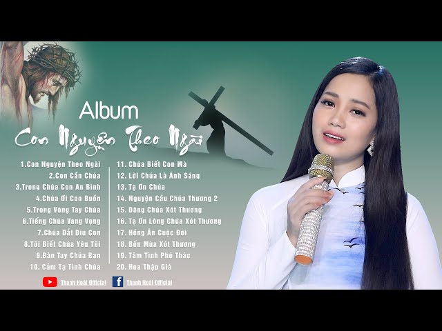 Thánh ca chọn lọc hay nhất | Album | CON NGUYỆN THEO NGÀI | Ca sĩ : Thanh Hoài