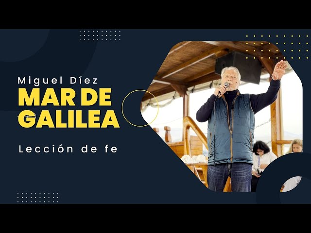 Lección de fe // Reflexion desde Mar de Galilea // Miguel Díez