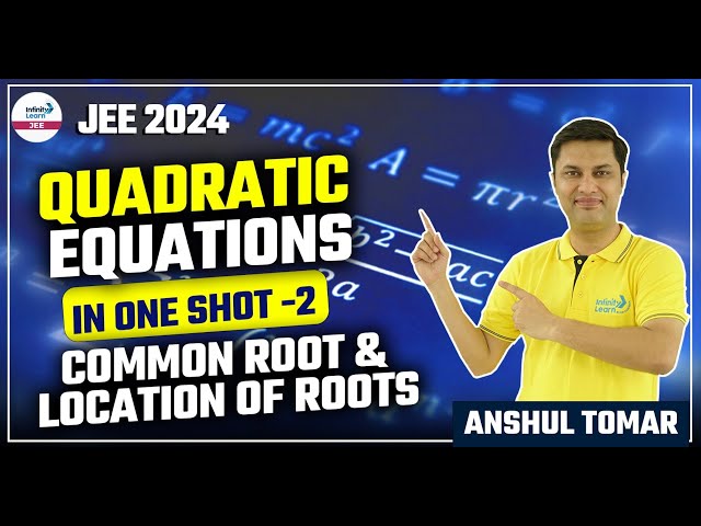 #QuadraticEquations in One Shot - Common Roots & Location of Roots || LIVE || Infinity Learn JEE