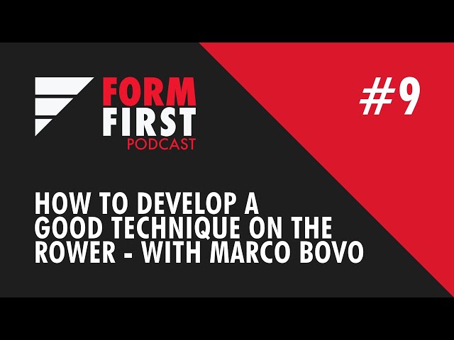 Form First Podcast E09 - How to develop a good technique on the rower with Marco Bovo