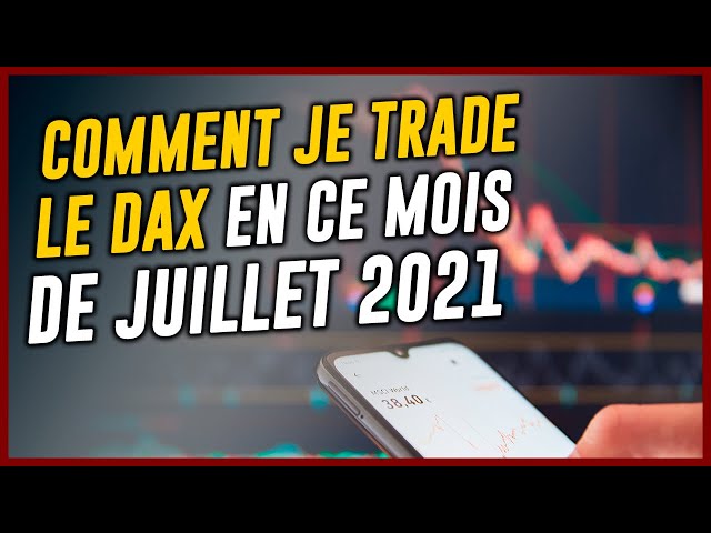 COMMENT JE TRADE LE DAX EN CE MOIS DE JUILLET 2021