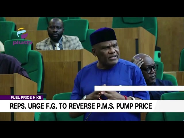 Fuel Price Hike: Reps. Urge F.G. To Reverse P.M.S. Pump Price