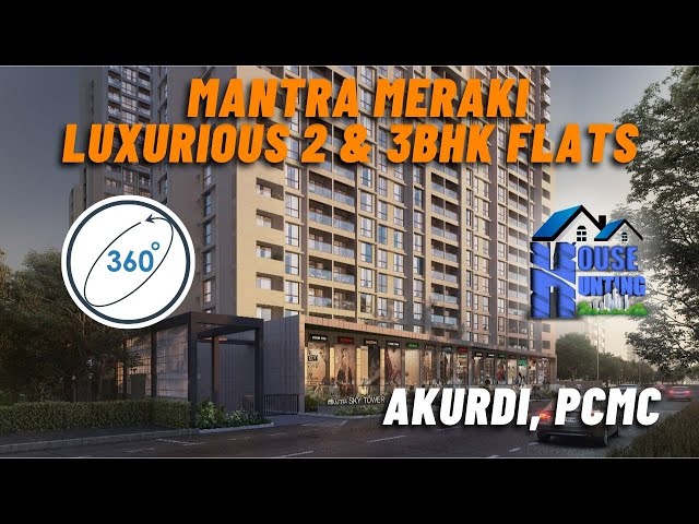 360 visuals of Prime Locality 2-3BHK property near Akurdi,Pune II Mantra Benchmark Meraki Detailed