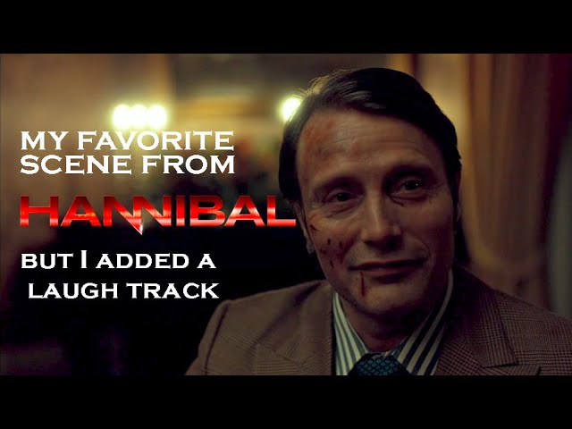 my favorite scene from Hannibal but with a laugh track