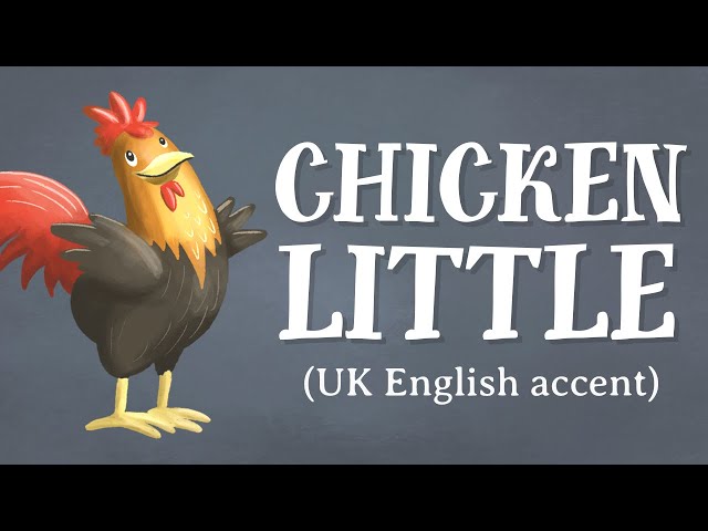 Chicken Little (UK English accent) — TheFableCottage.com