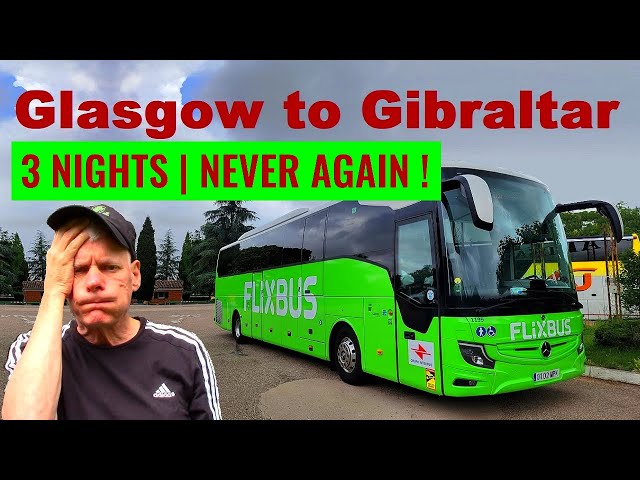 THIS WAS A BAD IDEA !  4 coaches over 3 nights Glasgow to Gibraltar.