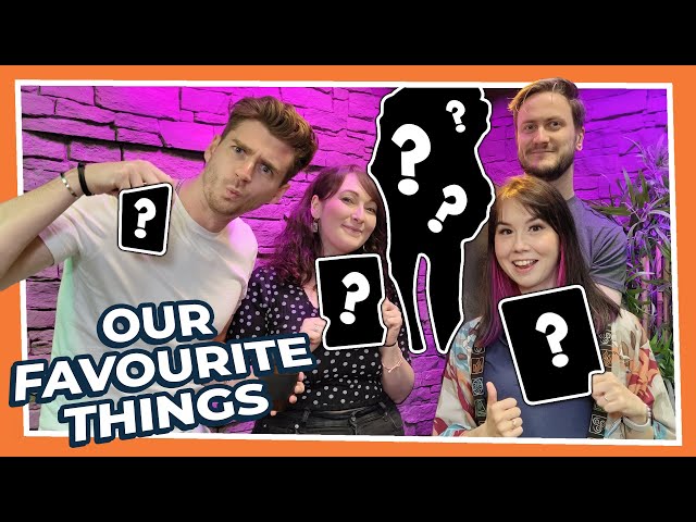 We're back with more of our Favourite Things! | Episode #5 w/ Joe, Lolip, Breeh & Kirsty