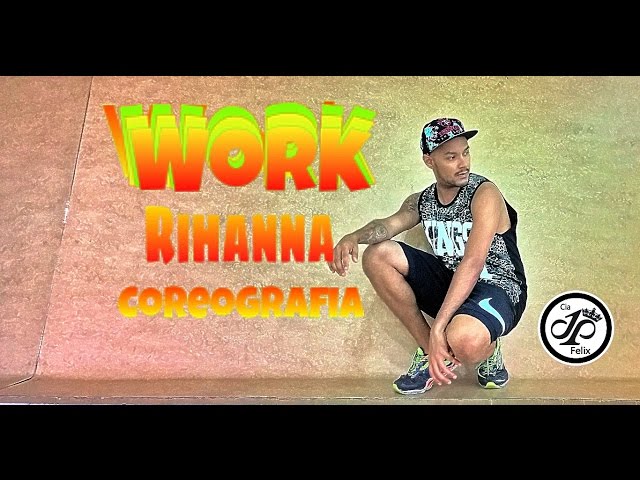 Rihanna - Work - Choreography