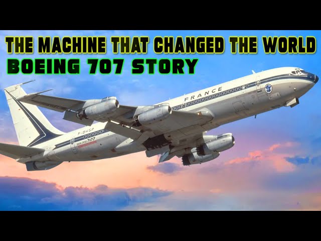 From Propellers to Jets | Boeing 707 - From War to Commerce | Plane History 4K