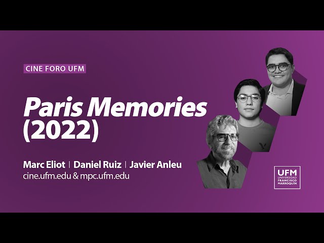 Cine foro UFM: Paris Memories (2022) | Marc Eliot, Daniel Ruiz y Javier Anleu