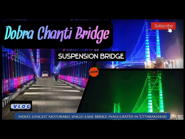 Dobra Chanti Bridge | भारत का सबसे लम्बा Suspension Bridge | uttarakhand vlog | @MrDabral