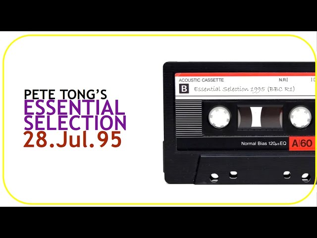 Pete Tong - Essential Selection - 28/Jul/1995 [Taped off Radio back in the day]