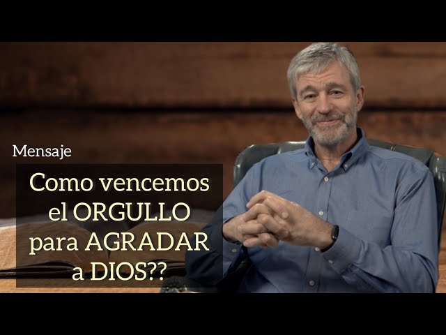 Paul Washer/ COMO VENCEMOS EL ORGULLO PARA AGRADAR A DIOS??(ESPAÑOL)