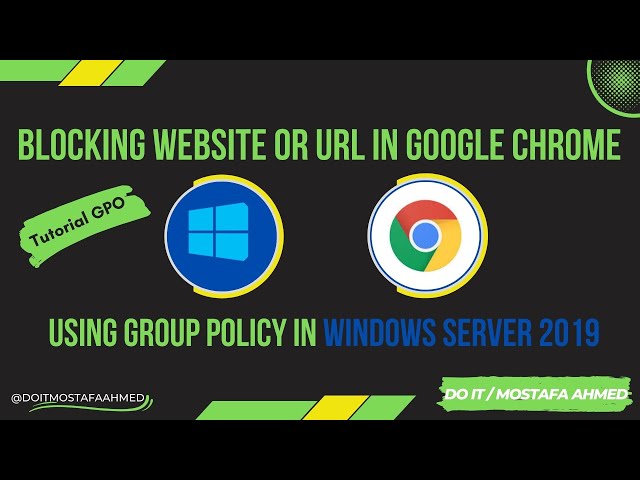 Blocking Website or URL in Google Chrome Using Group Policy in Windows Server 2019