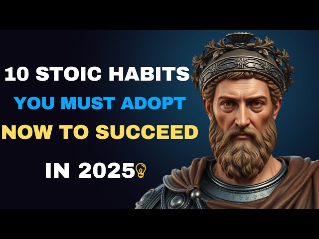 10 Stoic Habits You MUST Adopt NOW to Succeed in 2025