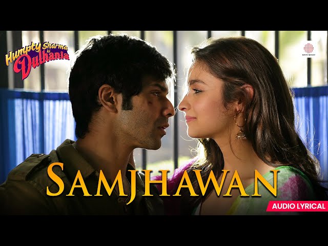 Samjhawan - Lyrical Song | Humpty Sharma Ki Dulhania | Alia, Varun | Arijit Singh, Shreya Ghoshal