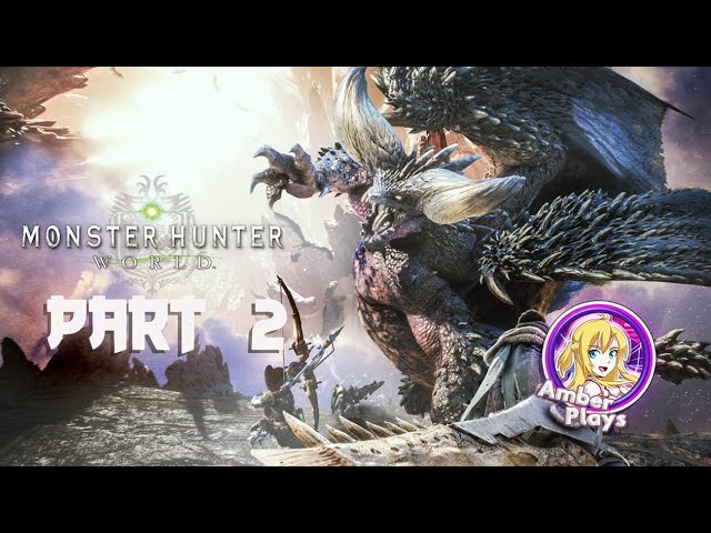 Amber Plays Monster Hunter World Part 2