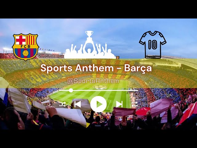 Barça - Sports Anthem: Barcelona Team Song