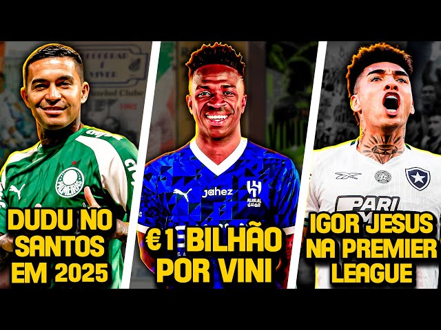 Vini Jr no Al-Hilal por UM BILHÃO de Euros | Dudu JOGADOR do Santos | Igor Jesus na Premier League