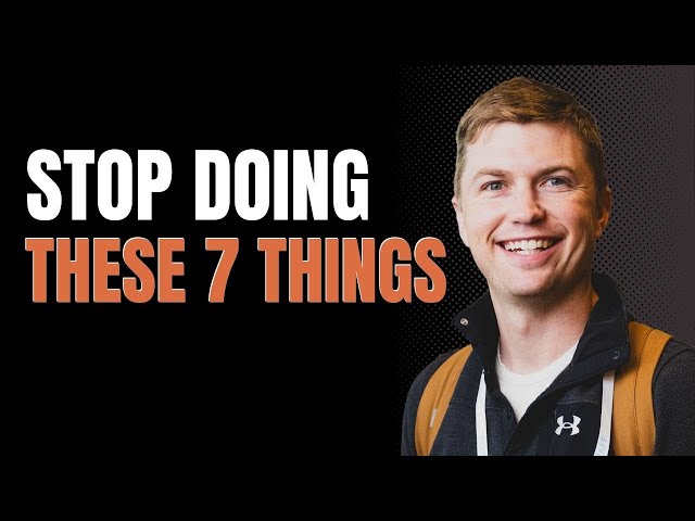 The 7 Things Every Man Should STOP Doing Immediately