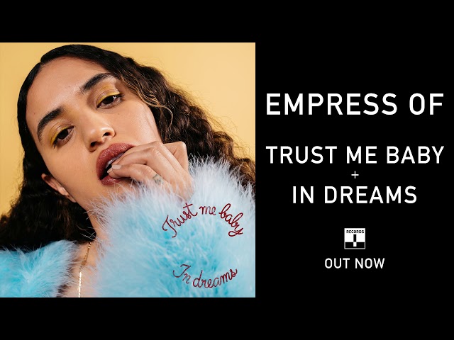 Empress Of - Trust Me Baby / In Dreams (Official Audio)