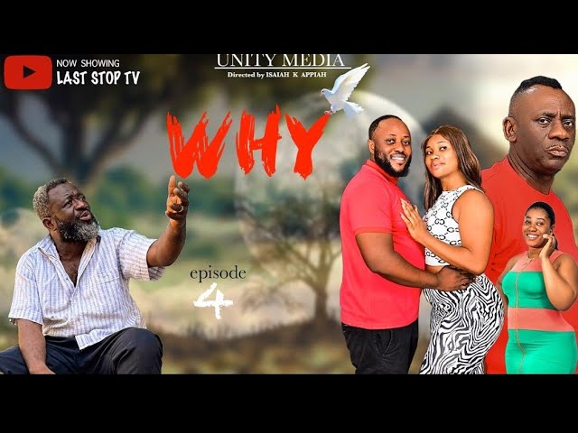 WHY EPISODE 4 FT AKROBETO || KASAWALE|| MIRACLE ||ISAIAH K APPIAH|| QWESI FYNN||OBRONI||