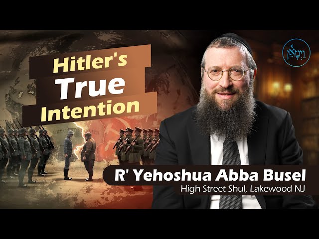 Hitler's True Intention | Rabbi Yehoshua Abba Busel