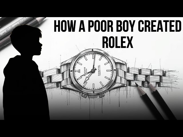 How A Poor Boy Created Rolex