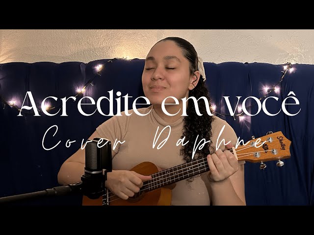 Acredite em você - Amanda Loyola [Cover Daphne]