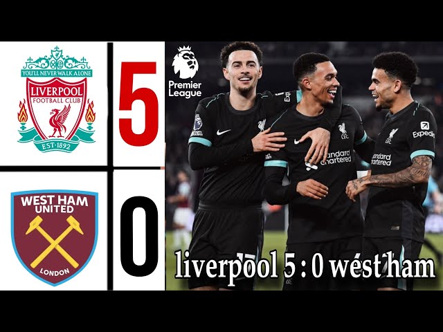 Liverpool vs West Ham 5-0 | Premier League Highlights & Goals | liverpool 5-0 west ham 🔥