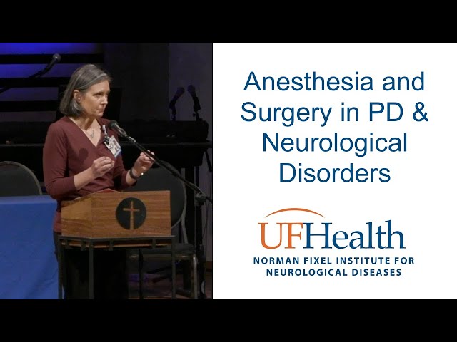 Anesthesia & Surgery in PD & Neurological Disorders PECAN - UF Parkinson Educational Symposium 2023