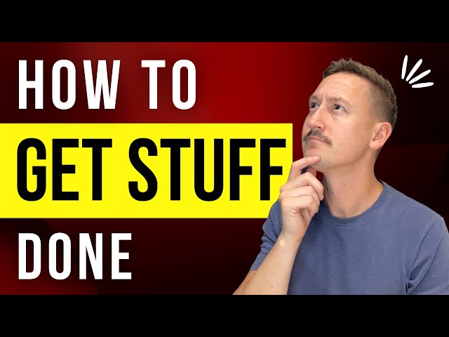 How To GET STUFF DONE