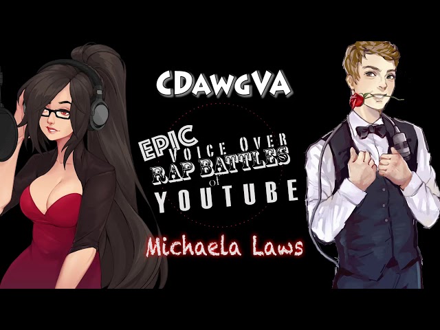 [Epic Voice Over Rap Battles of Youtube!] Round 7: CDawgVA vs Michaela Laws!