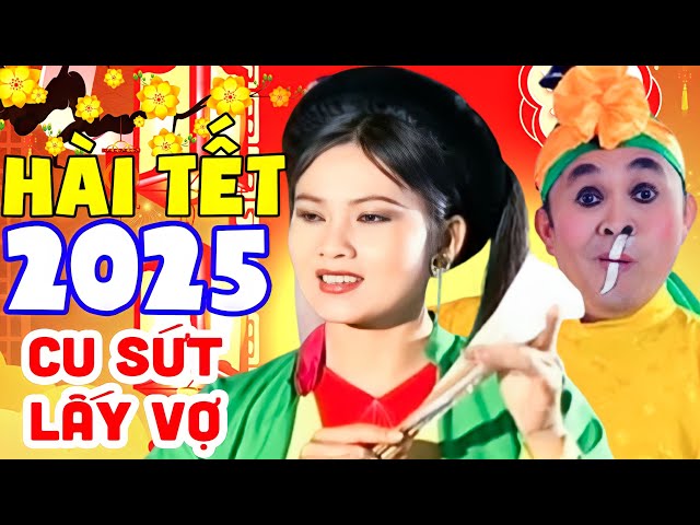 Hài Tết 2025 | Cười Tụt Quần Hài Cu Sứt Xuân Hinh Bắt Cha Cưới Vợ Cho Mình - Hài Xuân Hinh Đặc Sắc